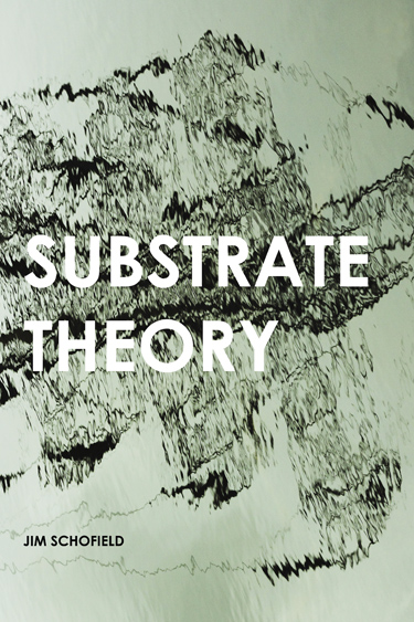 Substrate Theory by Jim Schofield