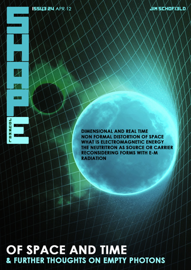 Issue 24 - Of Space and Time / Further Thoughts on Empty Photons / What is Electromagnetic Energy / Dimensional and Real Time / + much more